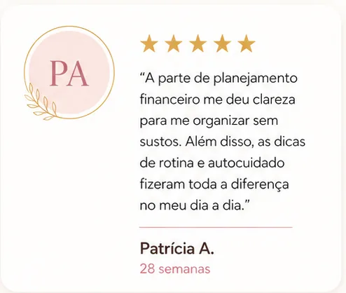 Depoimento de Patrícia A., 28 semanas: o planejamento financeiro deu clareza e as dicas de rotina e autocuidado fizeram diferença